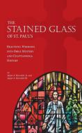 The Stained Glass of St. Paul's di Jasper A Reynolds edito da Ingram