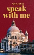 Speak with Me di Josh Jones edito da Blurb, Inc.