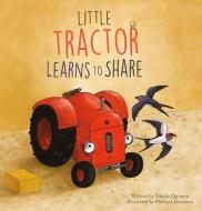Little Tractor Learns How to Share di Natalie Quintart edito da CLAVIS PUB