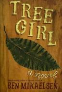 Tree Girl di Ben Mikaelsen edito da TEMPEST
