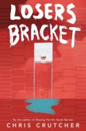 Losers Bracket di Chris Crutcher edito da HarperCollins Publishers Inc