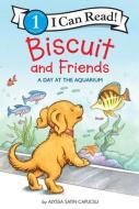 Biscuit And Friends: A Day At The Aquarium di Alyssa Satin Capucilli edito da HarperCollins Publishers Inc