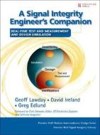 A Signal Integrity Engineer's Companion di David Ireland, Geoff Lawday, Peter Bush, Greg Edlund edito da Pearson Education (us)