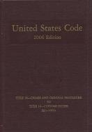 United States Code, 2006, V. 11, Title 18, Crimes and Criminal Procedure to Title 19, Customs Duties, Sections 1-1681b di Bernan edito da GOVERNMENT PRINTING OFFICE