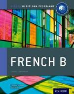 Oxford IB Diploma Programme: French B Course Companion di Christine Trumper edito da OUP Oxford