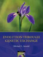 Evolution Through Genetic Exchange di Michael L. Arnold edito da OXFORD UNIV PR