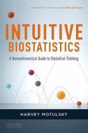 Intuitive Biostatistics: A Nonmathematical Guide to Statistical Thinking di Harvey Motulsky edito da Oxford University Press, USA