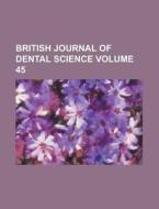 British Journal Of Dental Science (volume 45) di Unknown Author, Anonymous edito da General Books Llc