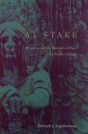 At Stake: Monsters and the Rhetoric of Fear in Public Culture di Edward Ingebretsen edito da University of Chicago Press