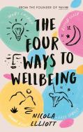 The Four Ways to Wellbeing: Better Sleep. Less Stress. More Energy. Mood Boost. di Nicola Elliott edito da PENGUIN LIFE
