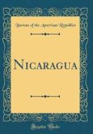 Nicaragua (Classic Reprint) di Bureau Of the American Republics edito da Forgotten Books