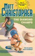 The Diamond Champs di Matt Christopher edito da LITTLE BROWN & CO