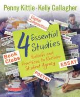4 Essential Studies: Beliefs and Practices to Reclaim Student Agency di Penny Kittle, Kelly Gallagher edito da HEINEMANN EDUC BOOKS