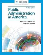Public Administration In America di George Gordon, Michael Milakovich edito da Cengage Learning, Inc
