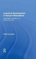 Livestock Development In Kenya's Maasailand di Phylo Evangelou edito da Taylor & Francis Ltd