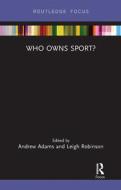 Who Owns Sport? edito da Taylor & Francis Ltd