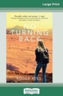 No Turning Back (16pt Large Print Edition) di Roger Rees edito da ReadHowYouWant