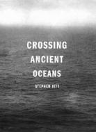 Crossing Ancient Oceans: Voyages to the Americas Before Columbus di Stephen C. Jett edito da Copernicus Books