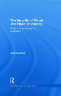 The Insanity of Place / The Place of Insanity di Andrew Scull edito da Routledge
