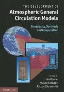 The Development of Atmospheric General Circulation Models edito da Cambridge University Press
