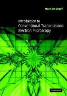 Introduction To Conventional Transmission Electron Microscopy di Marc De Graef edito da Cambridge University Press