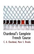 Chardenal's Complete French Course di C A Chardenal edito da Bibliolife