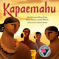 Kapaemahu di Hinaleimoana Wong-Kalu, Dean Hamer, Joe Wilson edito da KOKILA