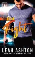 For The Fight di LEAH ASHTON edito da Lightning Source Uk Ltd