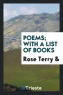 Poems; with a list of books di Rose Terry edito da Trieste Publishing