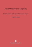 Insurrection or Loyalty di Jorge I. Domínguez edito da Harvard University Press