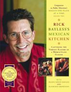 Rick Bayless's Mexican Kitchen: Capturing the Vibrant Flavors of a World-Class Cuisine di Rick Bayless edito da SCRIBNER BOOKS CO