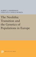 The Neolithic Transition and the Genetics of Populations in Europe di Albert J. Ammerman, Luigi Luca Cavalli-Sforza edito da Princeton University Press