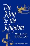 The King and the Kingdom di William Barclay edito da St Andrew Press