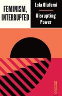 Feminism, Interrupted di Lola Olufemi edito da Pluto Press