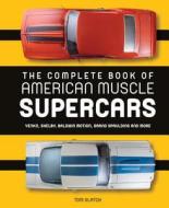 The Complete Book of American Muscle Supercars di Tom Glatch edito da Motorbooks International
