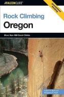 Rock Climbing Oregon di Benjamin P. Ruef, Adam R. Bolf edito da Rowman & Littlefield