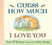 Guess How Much I Love You di Sam McBratney edito da Candlewick Press (MA)