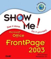 Show Me Microsoft Office FrontPage 2003 di Steve Johnson, Inc. Perspection edito da Pearson Education (US)