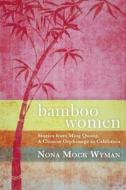 Bamboo Women: Stories from Ming Quong, a Chinese Orphanage in California di Nona Mock Wyman edito da Long River Press