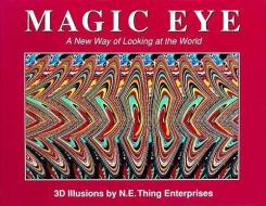 Magic Eye: A New Way of Looking at the World di Cheri Smith edito da Andrews McMeel Publishing