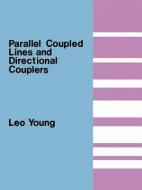 Parallel Coupled Lines and Directional Couplers di Leo Young edito da ARTECH HOUSE INC