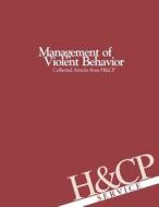 Management of Violent Behavior di American Psychiatric Association edito da American Psychiatric Association Publishing