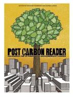 The Post Carbon Reader: Managing the 21st Century's Sustainability Crises di Richard Heinberg edito da WATERSHED MEDIA