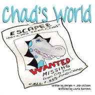 Chad's World di Ahrynn McCann, Josh McCann edito da Elephantsdance Publishing
