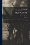 The Melvin Memorial: Sleepy Hollow Cemetery, Concord, Massachusetts, a Brother's Tribute di Alfred Seelye Roe edito da LEGARE STREET PR