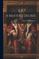 A Master's Degree di Margaret Hill Mccarter edito da Creative Media Partners, LLC