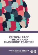 Critical Race Theory And Classroom Practice edito da Taylor & Francis Ltd