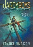 The Battle of Bayport: #6 di Franklin W. Dixon edito da SPOTLIGHT