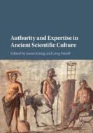 Authority and Expertise in Ancient Scientific Culture di Jason König edito da Cambridge University Press