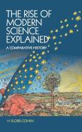 The Rise of Modern Science Explained di H. Floris Cohen edito da Cambridge University Press